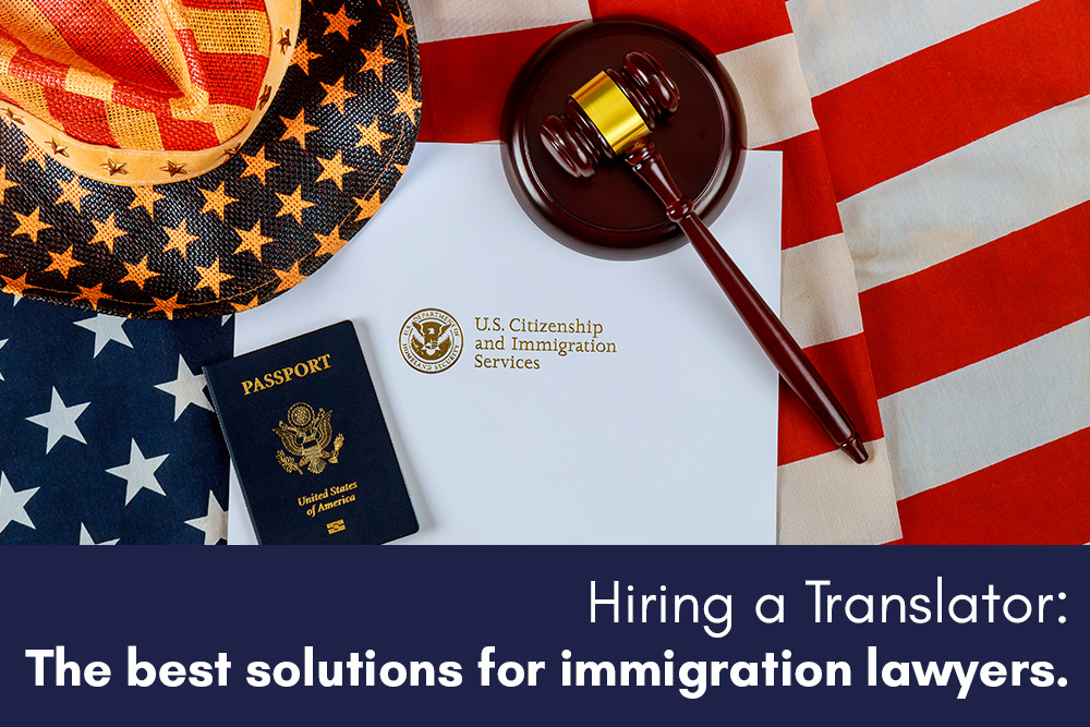 hiring a translator - solutions for immigration lawyers